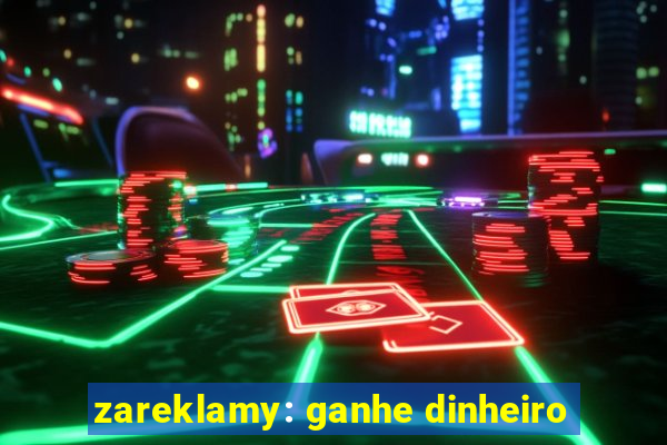 zareklamy: ganhe dinheiro